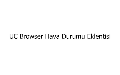 UC Browser Hava Durumu Eklentisi from Chrome web store to be run with OffiDocs Chromium online UC Browser Hava Durumu Eklentisi from Chrome web store to be run with OffiDocs Chromium online